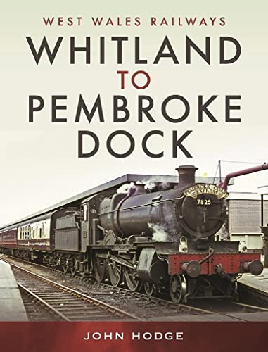 West Wales Railways : Whitland to Pembroke Dock