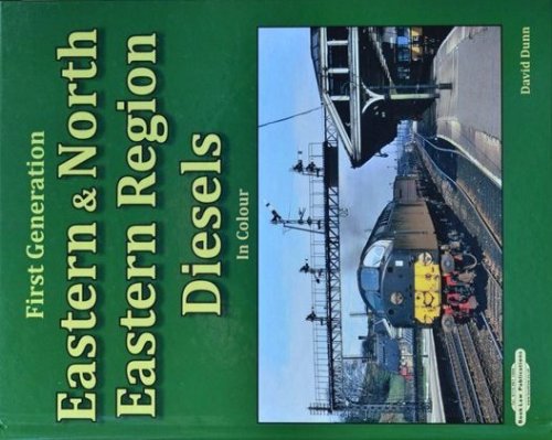 First Generation Eastern & North Eastern Region Diesels in Colour