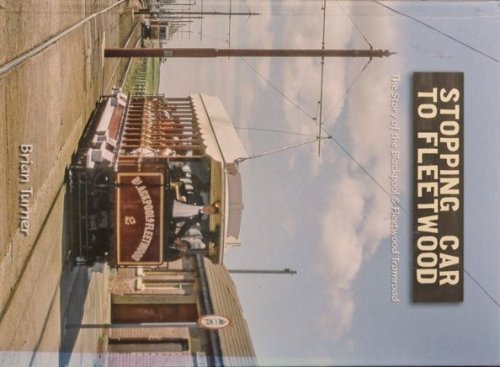 Stopping Car to Fleetwood : The Story of the Blackpool & Fleetwood Tramroad 1898-1963