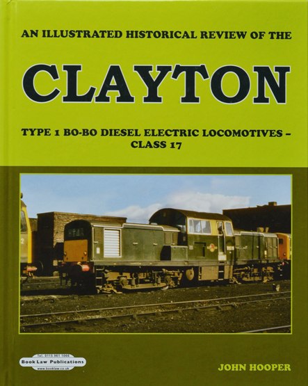 An Illustrated History of the Clayton Type 1 Bo-Bo Diesel Electric Locomovres - Class 17