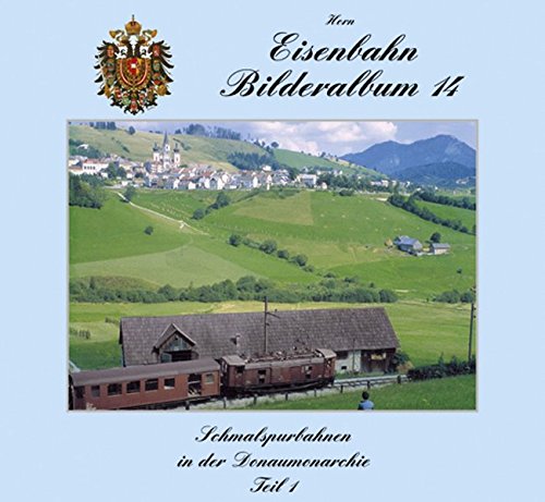 Eisenbahn Bilderalbum 14: Schmalspurbahnen in der Donaumonarchie - Teil 1