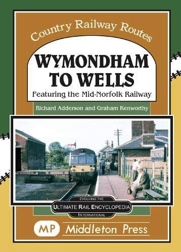 Country Railway Routes : Wymondham To Wells