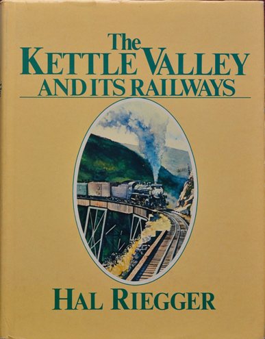The Kettle Valley and Its Railway