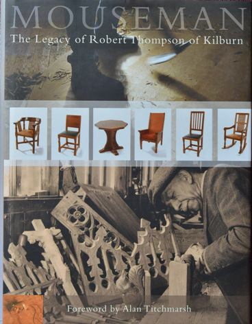Mouseman : The Legacy of Robert Thompson of Kilburn