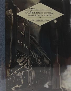 From the lakes to the Gulf : The Illinois Central Railroad Story