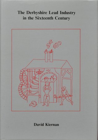 The Derbyshire Lead Industry in the Sixteenth Century