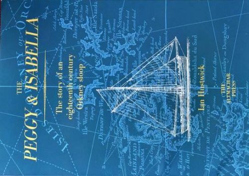 The Peggy & Isabella : The Story of an Eighteenth Century Orkney Sloop