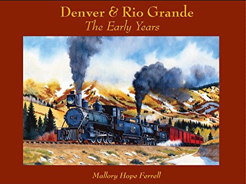 Denver & Rio Grande : The Early Years