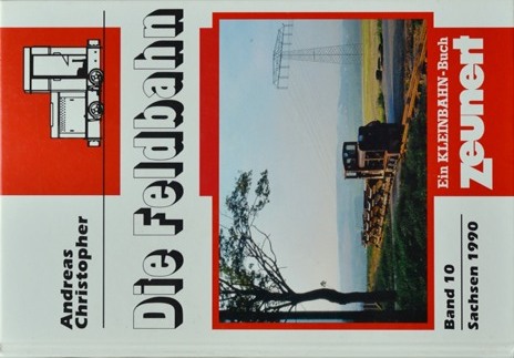 Die Feldbahn Band 10 : Sachsen 1990