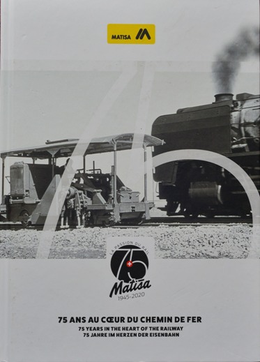 Matisa 1945-2020 : 75 ans au Coeur du Chemin De Fer