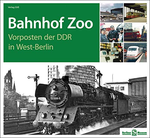 Bahnhof Zoo : Vorposten der DDR in West-Berlin
