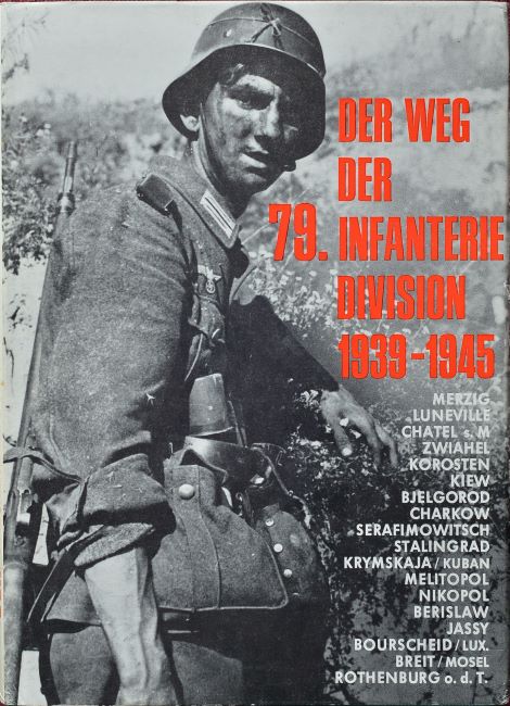 Der Weg der 79. Infanterie-Division 1939-1945