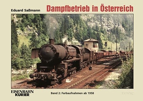 Dampfbetrieb in sterreich Band 2 : Farbaufnahmen ab 1958