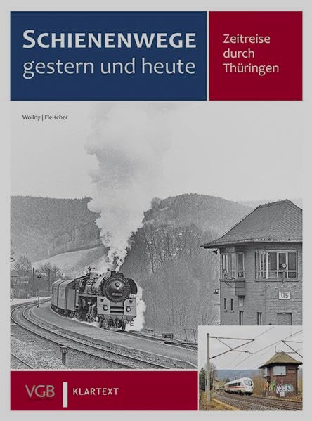 Schienenwege gestern und heute: Zeitreise durch Thringen