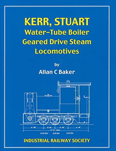 The Kerr, Stuart Water-Tube Boiler Geared Drive Steam Locomotives