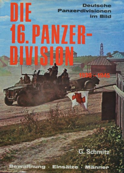 Die 16. Panzer-Division 1938-1945. Bewaffnung, Einstze, Mnner. ([Deutsche Panzerdivisionen im Bild])