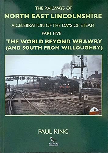 The Railways of North East Lincolnshire Part Five : The World Beyond Wrawby (and South from Willoughby)
