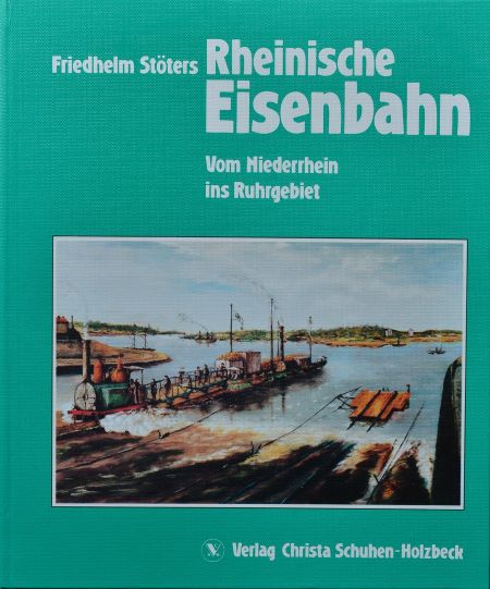 Rheinische Eisenbahn : Vom Niederrhein ins Ruhrgebiet