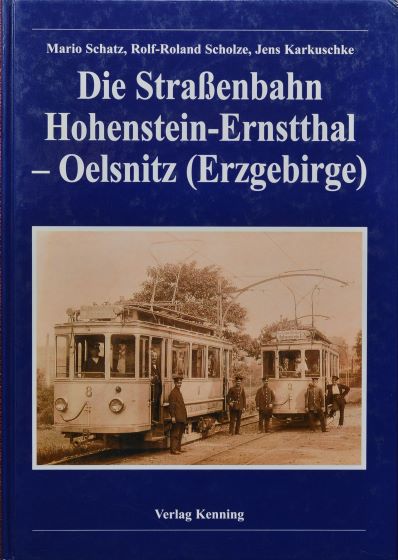 Die Strassenbahn Hohenstein-Ernstthal Oelsnitz (Erzgebirge)