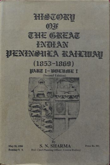 History of the Great Indian Peninsula Railway (1853-1869): Part I, Volume I
