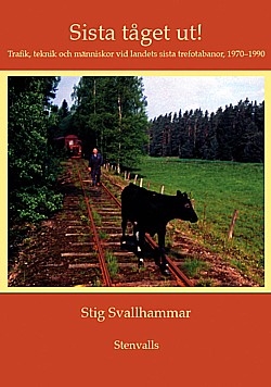 Sista tget ut!: trafik, teknik och mnniskor vid Sveriges sista trefotabanor, 1970-1990