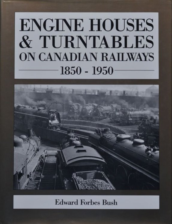 Engine Houses & Turntables On Canadian Railways 1850-1950