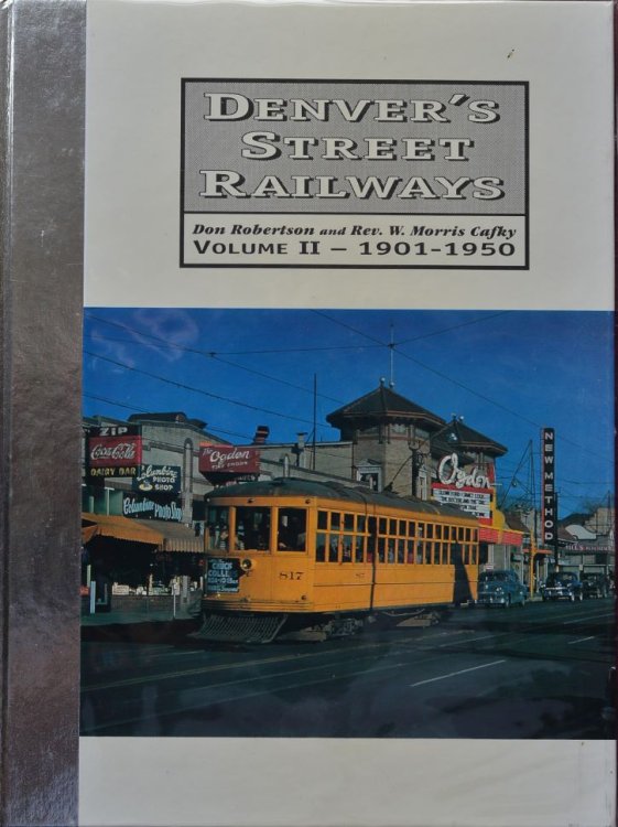 Denver's Street Railways Volume II: 1901-1950, Reign of the Denver Tramway