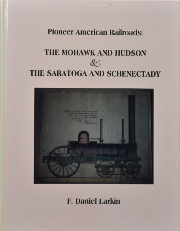 Pioneer American Railroads : The Mohawk and Hudson & the Saratoga and Schenectady