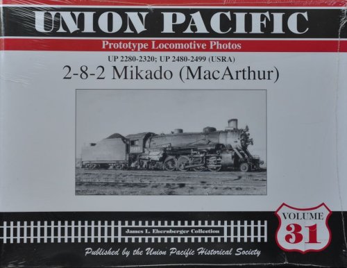 Union Pacific Prototype Locomotive Photos Volume 31 : UP 2280-22791 ; UP 2480-2499 (USRA) : 2-8-2 Mikado (MacArthur)