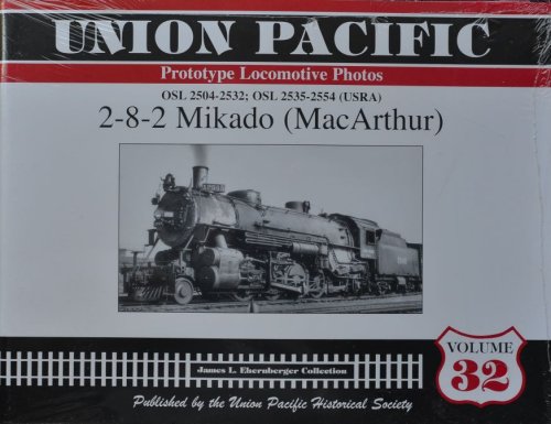 Union Pacific Prototype Locomotive Photos Volume 32 : OSL 2504-2532 ;OSL 2535-2554 (USRA) : 2-8-2 Mikado (MacArthur)