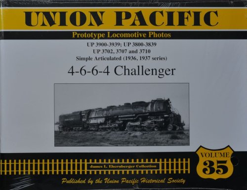 Union Pacific Prototype Locomotive Photos Volume 35 : UP 3900-3939 ; UP 3800-3839 ; UP 3702, 3707 and 3710 : 4-6-6-4 challenger