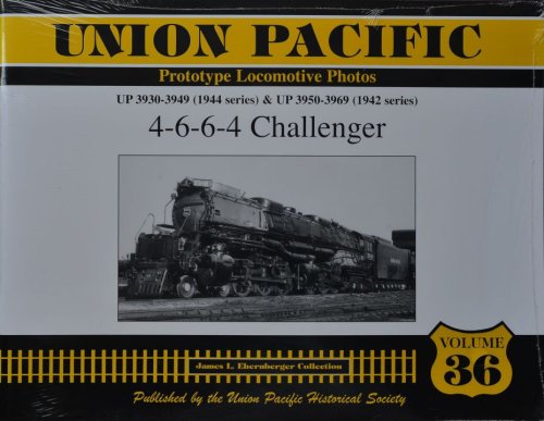 Union Pacific Prototype Locomotive Photos Volume 36 : UP 3903-3949 & UP 3950-3969 : 4-6-6-4 challenger