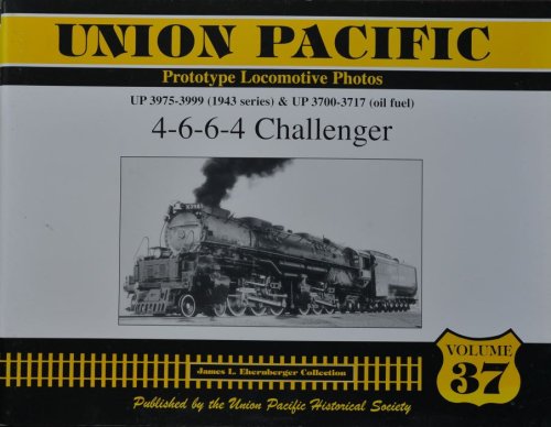 Union Pacific Prototype Locomotive Photos Volume 37 : UP 3975-3999 & UP 3700-3717 : 4-6-6-4 challenger