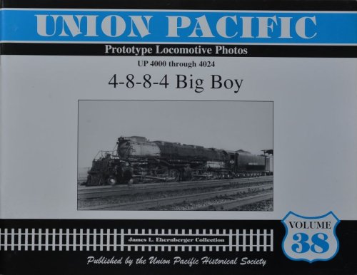 Union Pacific Prototype Locomotive Photos Volume 38 : UP 4000 through 4024 : 4-8-8-4 Big Boy