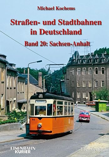 Straen- und Stadtbahnen in Deutschland Band 20 : Sachsen - Anhalt
