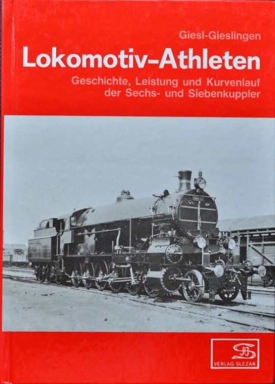 Lokomotiv-Athleten : Geschichte, Leistungen und Kurvenlauf der Sechs- und Siebenkuppler (Livre en allemand)