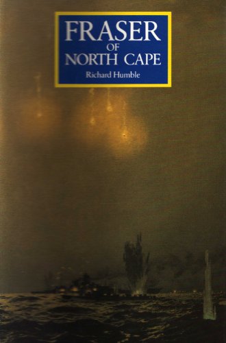 Fraser of North Cape : The life of admiral of the fleet, Lord Fraser, 1888-1981