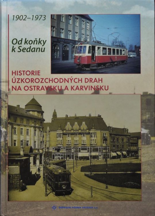 Od konky k Sedanu : Historie zkorozchodnch drah na Ostravsku a Karvinsku, 1902-1973