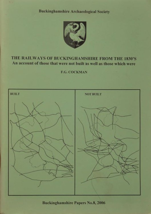 The Railways of Buckinghamshire from the 1830's : An Account of Those That Were Not Built as Well as Those Which Were: No. 8 (Buckinghamshire Papers)