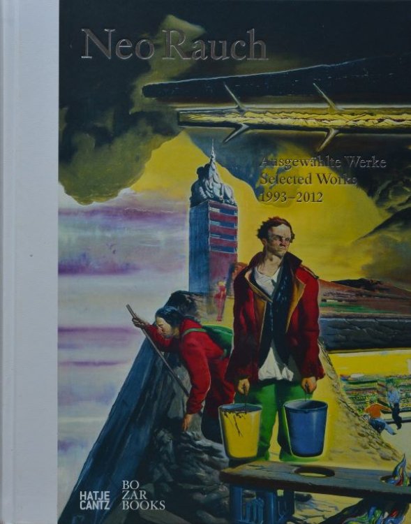 Neo Rauch: Ausgewahlte Werke / Selected Works 1993-2012