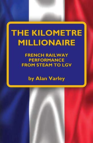 The Kilometre Millionaire: French Railway Performance from Steam to LGV