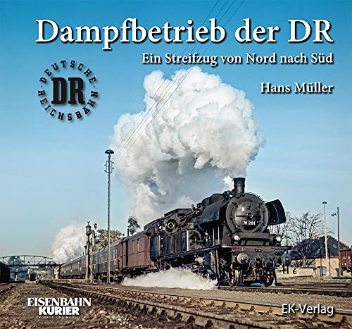 Dampfbetrieb der DR : Ein Streifzug von Nord nach Sd