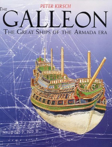 The Galleon: The Great Ship of the Armada Era