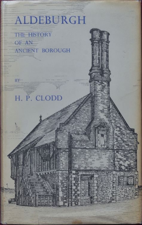 Aldeburgh : The History Of An Ancient Borough