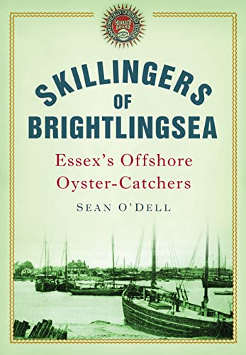 Skillingers of Brightlingsea : Essex's Offshore Oyster-Catchers