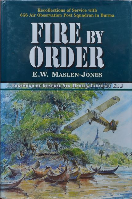 Fire by Order: Recollections of Service With 656 Air Observation Post Squadron in Burma