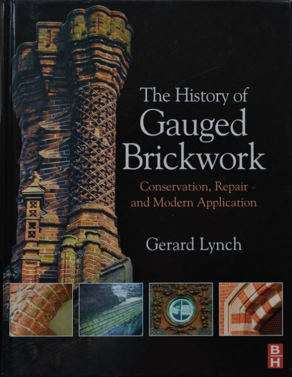 The History of Gauged Brickwork : Conservation, Repair and Modern Application (Routledge Series in Conservation and Museology)