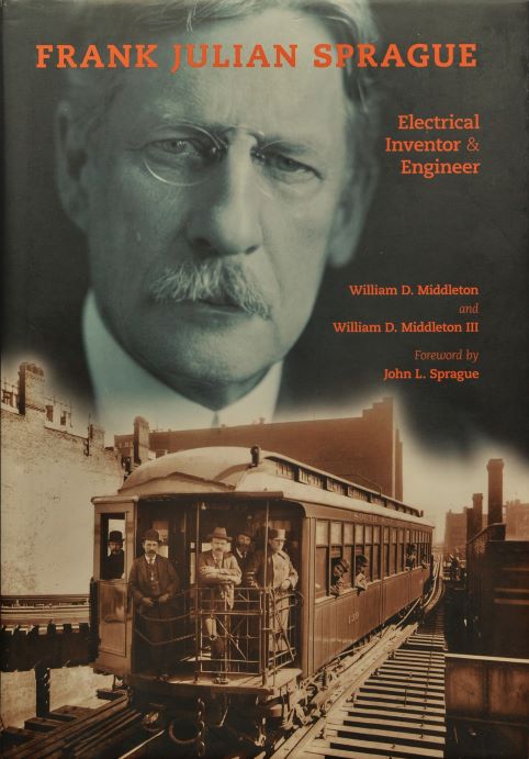 Frank Julian Sprague : Electrical Inventor and Engineer