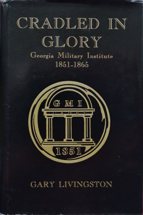 Cradled In Glory : Georgia Military Institute