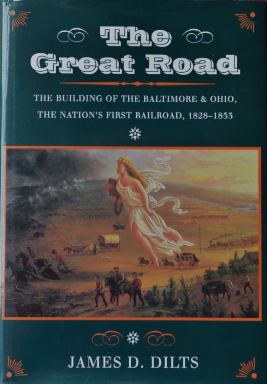The Great Road: The Building of the Baltimore and Ohio, the Nation's First Railroad, 1828-1853